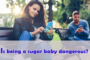 Is being a sugar baby dangerous?