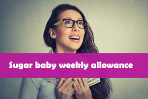 Sugar baby weekly allowance