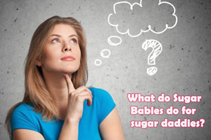 What do sugar babies do for sugar daddies