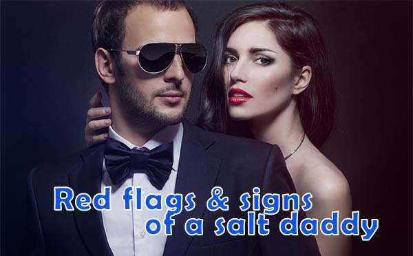 fed flags and signs of a salt sugar dadd, recognize salt daddy