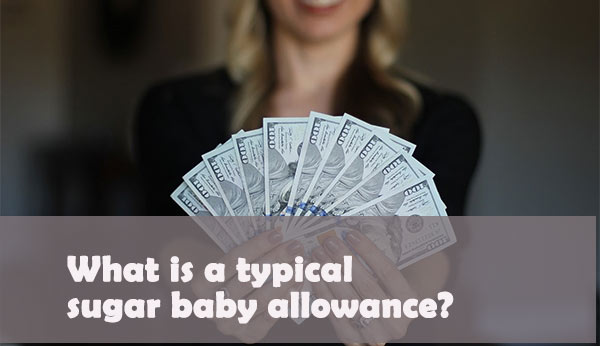 typical sugar baby allowance, average sugar baby monthly allowance