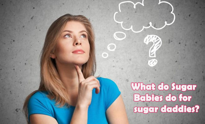 What do Sugar Babies do for sugar daddies